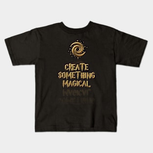 Create something Magical Kids T-Shirt